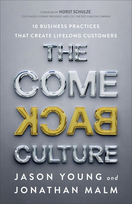 The Come Back Culture: 10 Business Practices That Create Lifelong Customers by Young, Jason