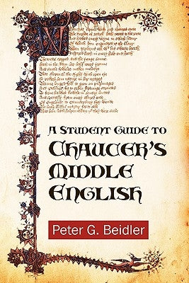 A Student Guide to Chaucer's Middle English by Beidler, Peter G.