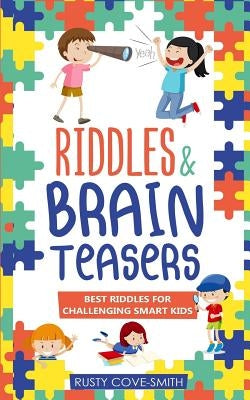 Riddles & Brain Teasers: Best Riddles for Challenging Smart Kids by Brain Teasers, Riddles