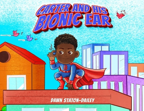 Carter And His Bionic Ear by Staton-Dailey, Dawn