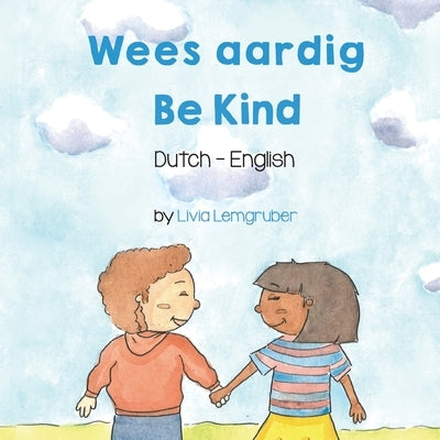 Be Kind (Dutch-English): Wees aardig by Lemgruber, Livia