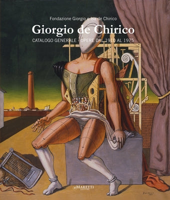 Giorgio de Chirico: Catalogo Generale. Opere Dal 1910 Al 1975. by Giorgio and Isa de Chirico Foundation Ro