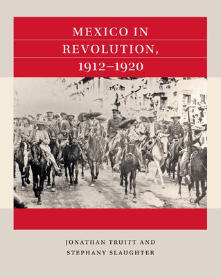 Mexico in Revolution, 1912-1920 by Truitt, Jonathan