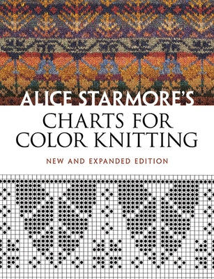 Alice Starmore's Charts for Color Knitting by Starmore, Alice