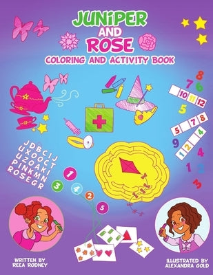 Juniper and Rose Coloring and Activity Book by Rodney, Reea