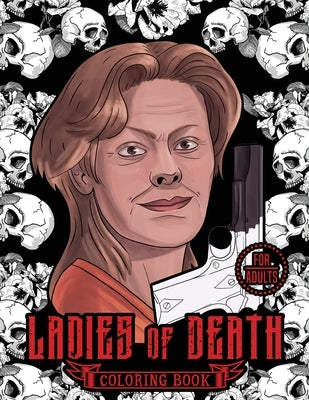 Ladies of Death: The Most Famous Women Serial Killers Coloring Book. A True Crime Adult Gift. For Adults Only by Destiny, Blind