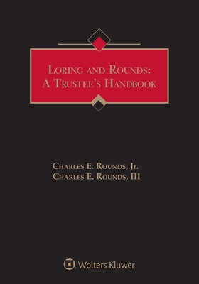 Loring and Rounds: A Trustee's Handbook, 2021 Edition by Rounds, Jr. Charles E.