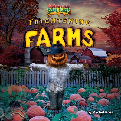 Frightening Farms by Rose, Rachel