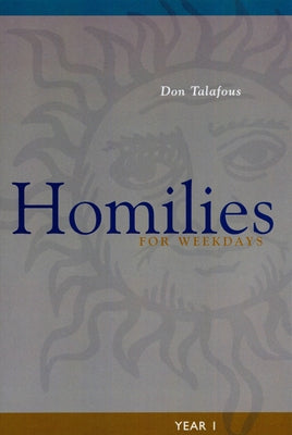 Homilies for Weekdays: Year 1 by Talafous, Don