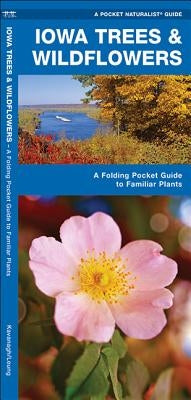 Iowa Trees & Wildflowers: A Folding Pocket Guide to Familiar Plants by Kavanagh, James
