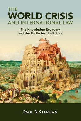 The World Crisis and International Law by Stephan, Paul B.