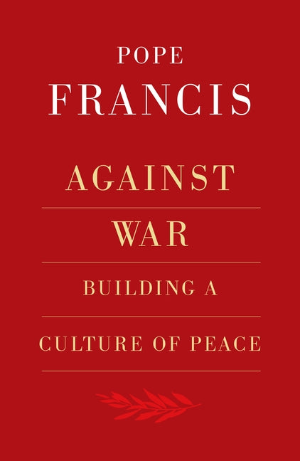Against War: Building a Culture of Peace by Elslberg, Robert
