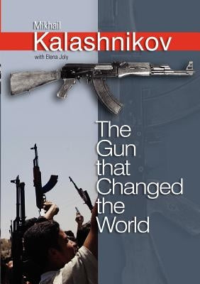 The Gun That Changed the World by Joly, Elena