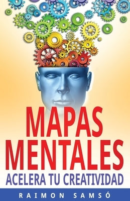 Mapas Mentales: Acelera tu Creatividad by Sams&#243;, Raimon