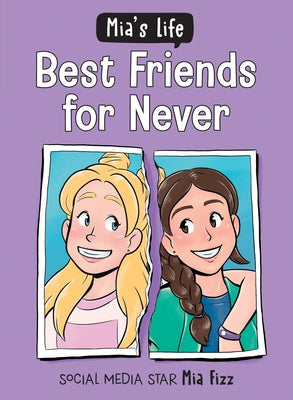 Mia's Life: Best Friends for Never by Fizz, Mia