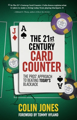 The 21st Century Card Counter: The Pros' Approach to Beating Today's Blackjack by Jones, Colin