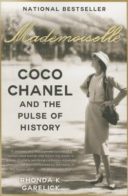 Mademoiselle: Coco Chanel and the Pulse of History by Garelick, Rhonda K.