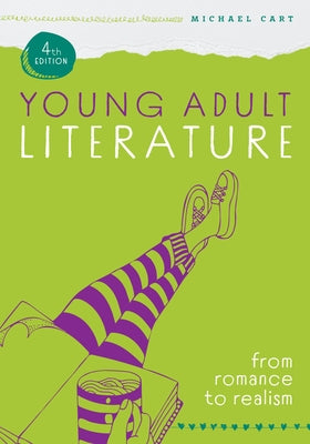 Young Adult Literature, Fourth Edition: From Romance to Realism by Cart, Michael