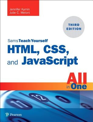 Html, Css, and JavaScript All in One: Covering Html5, Css3, and Es6, Sams Teach Yourself by Meloni, Julie