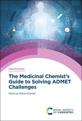 The Medicinal Chemist's Guide to Solving Admet Challenges by Schnider, Patrick