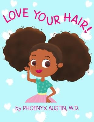 Love Your Hair by Austin, Phoenyx