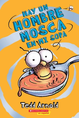 Hay Un Hombre Mosca En Mi Sopa (There's a Fly Guy in My Soup): Volume 12 by Arnold, Tedd