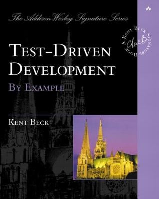 Test Driven Development: By Example by Beck, Kent