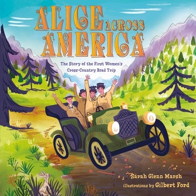 Alice Across America: The Story of the First Women's Cross-Country Road Trip by Marsh, Sarah Glenn