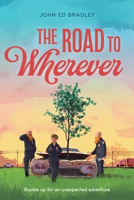The Road to Wherever by Bradley, John Ed