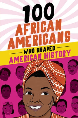 100 African Americans Who Shaped American History by Beckner, Chrisanne