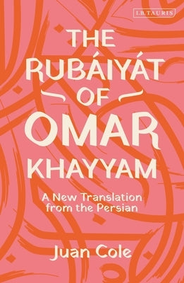 The Rubáiyát of Omar Khayyam: A New Translation from the Persian by Khayyam, Omar