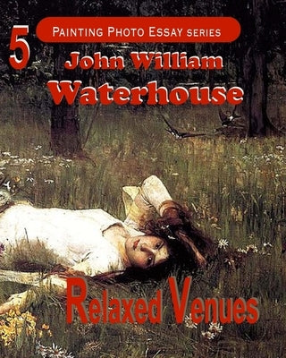 John William Waterhouse by Venues, Relaxed
