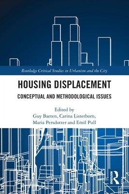 Housing Displacement: Conceptual and Methodological Issues by Baeten, Guy
