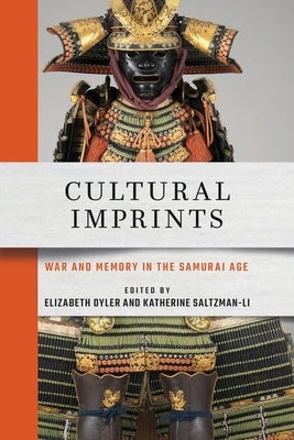 Cultural Imprints: War and Memory in the Samurai Age by Oyler, Elizabeth