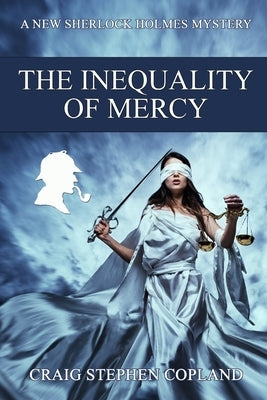The Inequality of Mercy: A New Sherlock Holmes Mystery by Copland, Craig Stephen