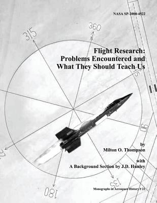 Flight Research: Problems Encountered and What They Should Teach Us by Thompson, Milton O.