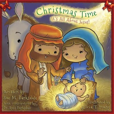 Christmas Time: It's All About Jesus! by Barksdale, Sue M.