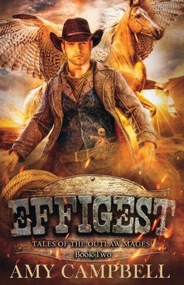 Effigest: A Weird Western Fantasy by Campbell, Amy