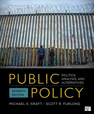 Public Policy: Politics, Analysis, and Alternatives by Kraft, Michael E.