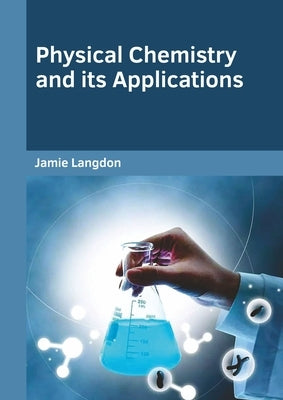 Physical Chemistry and Its Applications by Langdon, Jamie