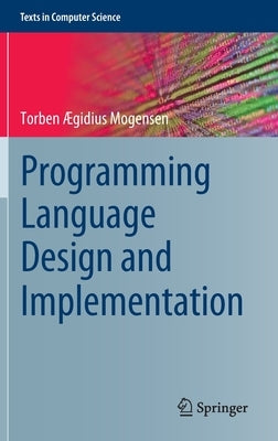 Programming Language Design and Implementation by &#198;Gidius Mogensen, Torben