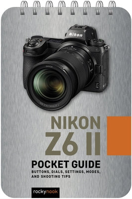 Nikon Z6 II: Pocket Guide by Nook, Rocky