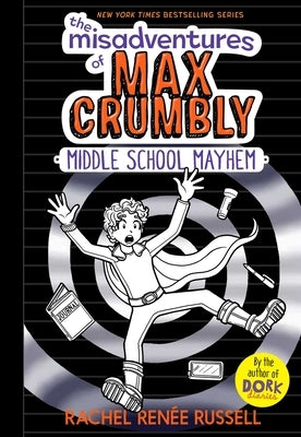 The Misadventures of Max Crumbly 2: Middle School Mayhem by Russell, Rachel Ren&#233;e