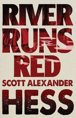 River Runs Red by Hess, Scott Alexander