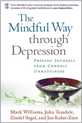 The Mindful Way Through Depression: Freeing Yourself from Chronic Unhappiness [With CD] by Williams, Mark