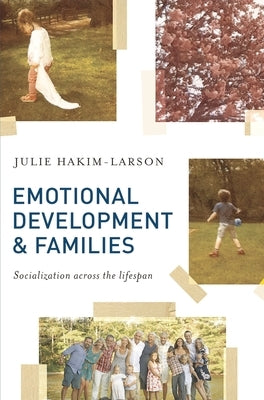 Emotional Development and Families: Socialization Across the Lifespan by Hakim-Larson, Julie