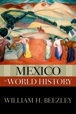 Mexico in World History by Beezley, William H.