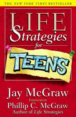 Life Strategies for Teens by McGraw, Jay