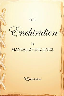 The Enchiridion, or Manual of Epictetus by Arrian