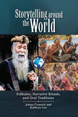 Storytelling Around the World: Folktales, Narrative Rituals, and Oral Traditions by &#268;vorovic, Jelena